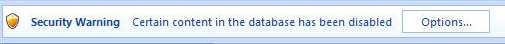Access 2007 Security Warning - Certain content in this database has been disabled. 